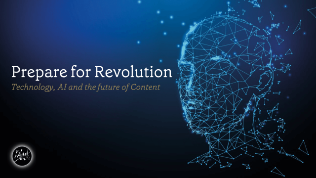 Prepare for the revolution: Technology, AI and the future of Content